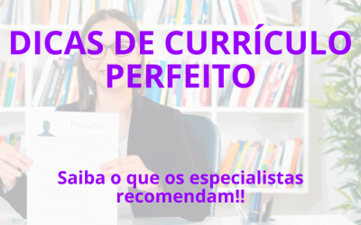 Dicas de Currículo perfeito, segundo especialistas!